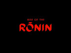 RISE OF THE RONIN